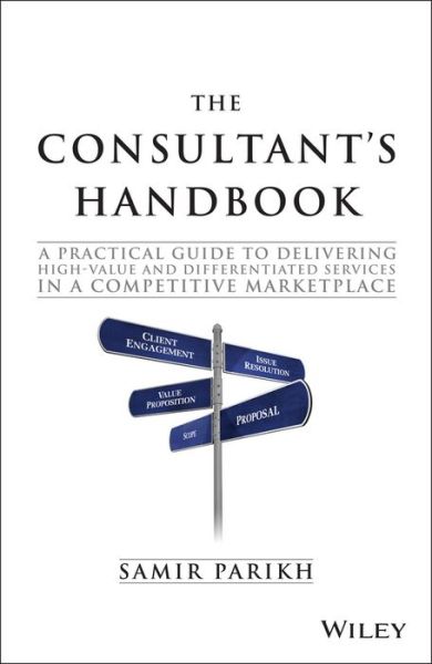 Cover for Parikh, Samir (SPConsulting) · The Consultant's Handbook: A Practical Guide to Delivering High-value and Differentiated Services in a Competitive Marketplace (Gebundenes Buch) (2015)