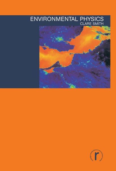 Cover for Clare Smith · Environmental Physics - Routledge Introductions to Environment: Environment and Society Texts (Hardcover Book) (2015)