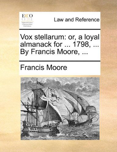 Cover for Francis Moore · Vox Stellarum: Or, a Loyal Almanack for ... 1798, ... by Francis Moore, ... (Paperback Book) (2010)