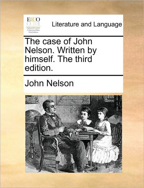 Cover for John Nelson · The Case of John Nelson. Written by Himself. the Third Edition. (Taschenbuch) (2010)