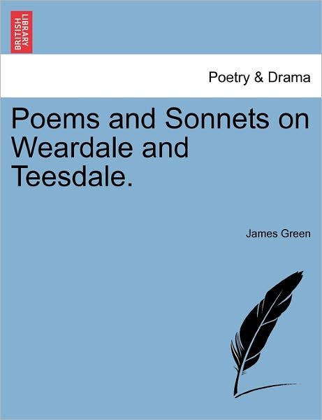Cover for James Green · Poems and Sonnets on Weardale and Teesdale. (Paperback Book) (2011)