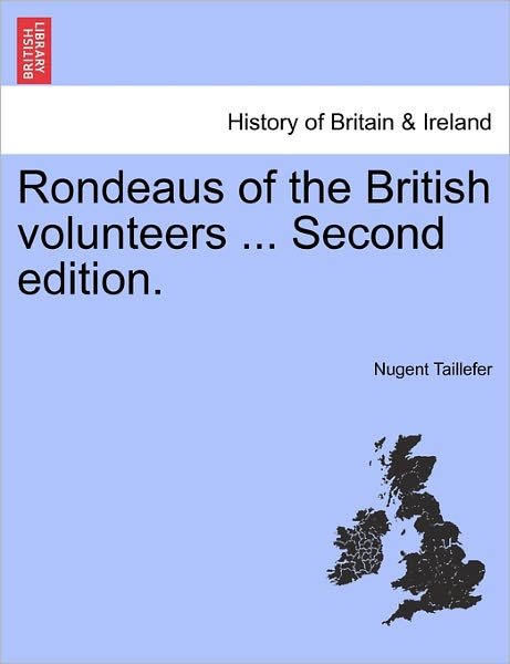 Cover for Nugent Taillefer · Rondeaus of the British Volunteers ... Second Edition. (Pocketbok) (2011)