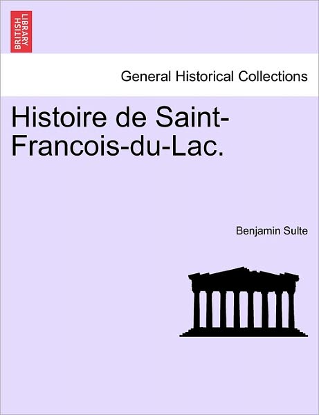 Cover for Benjamin Sulte · Histoire De Saint-francois-du-lac. (Paperback Book) (2011)