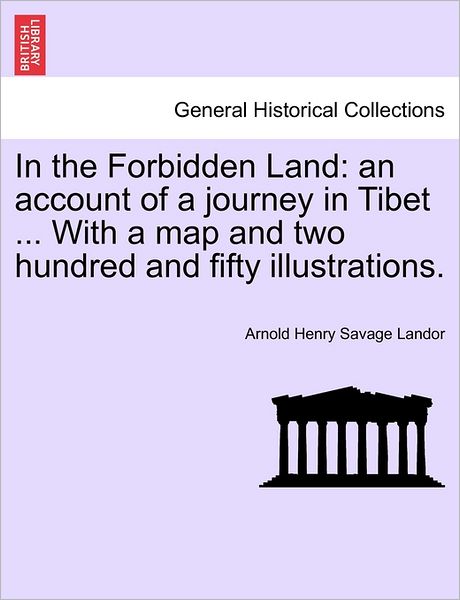 Cover for Arnold Henry Savage Landor · In the Forbidden Land: an Account of a Journey in Tibet ... with a Map and Two Hundred and Fifty Illustrations. (Paperback Book) (2011)