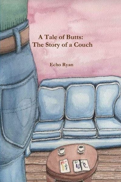 Echo Ryan · A Tale of Butts: The Story of a Couch (Pocketbok) (2011)