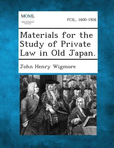 Cover for John Henry Wigmore · Materials for the Study of Private Law in Old Japan. (Paperback Book) (2013)