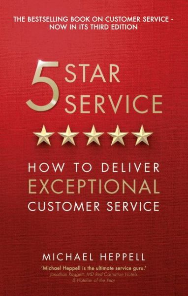 Five Star Service: How to deliver exceptional customer service - Michael Heppell - Books - Pearson Education Limited - 9781292100203 - September 17, 2015