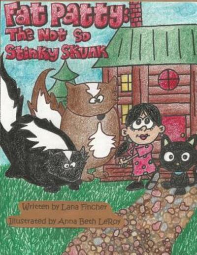 Cover for Lana Fincher · Fat Patty: the Not So Stinky Skunk (Paperback Book) (2013)