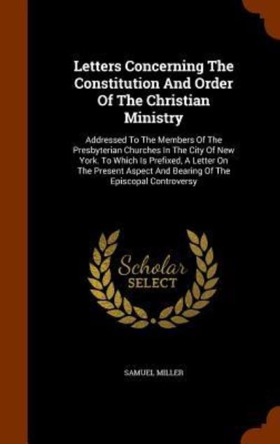 Cover for Samuel Miller · Letters Concerning the Constitution and Order of the Christian Ministry (Hardcover Book) (2015)