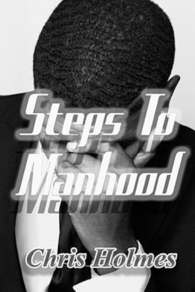 Cover for Chris Holmes · Steps To Manhood (Pocketbok) (2016)