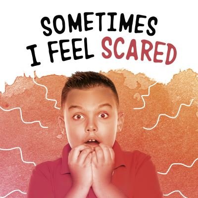 Cover for Nicole A. Mansfield · Sometimes I Feel Scared - Name Your Emotions (Inbunden Bok) (2022)