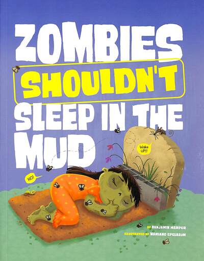 Zombies Shouldn't Sleep in the Mud - The Care and Keeping of Zombies - Benjamin Harper - Książki - Capstone Global Library Ltd - 9781398255203 - 23 maja 2024