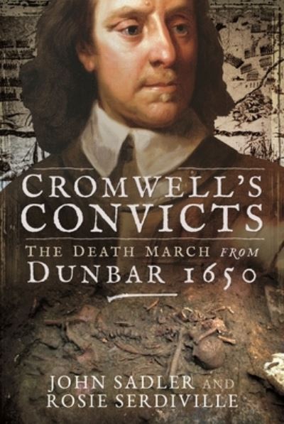 Cover for John Sadler · Cromwell's Convicts: The Death March from Dunbar 1650 (Pocketbok) (2024)