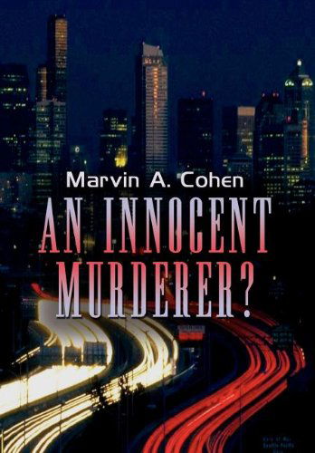 Cover for Marvin A. Cohen · An Innocent Murderer? (Hardcover Book) (2002)