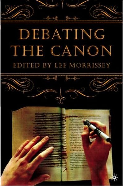 L. Morrissey · Debating the Canon: A Reader from Addison to Nafisi (Paperback Book) (2005)