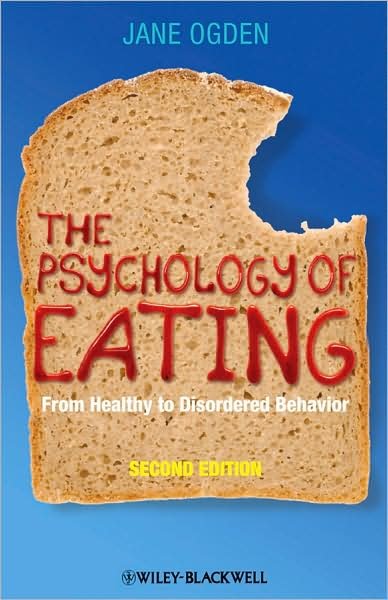 Cover for Ogden, Jane (University of Surrey, UK) · The Psychology of Eating: From Healthy to Disordered Behavior (Paperback Book) (2010)