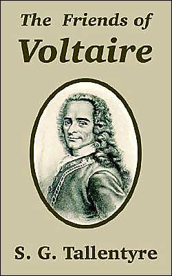 The Friends of Voltaire - S G Tallentyre - Books - University Press of the Pacific - 9781410210203 - December 22, 2003