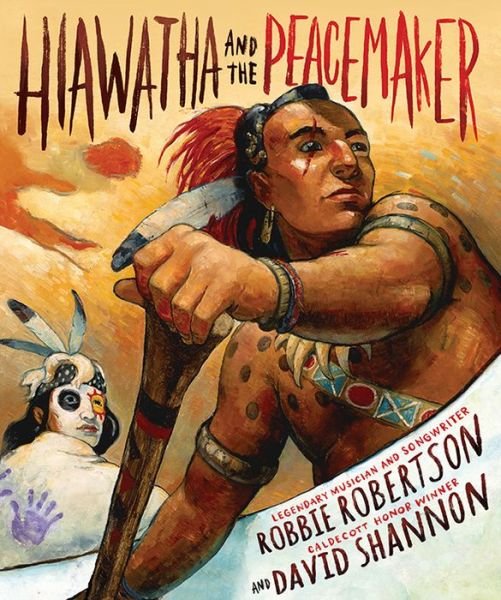 Hiawatha and the Peacemaker - Robbie Robertson - Livros - Abrams - 9781419712203 - 8 de setembro de 2015