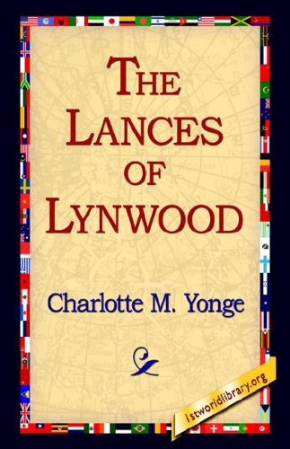 The Lances of Lynwood - Charlotte M. Yonge - Kirjat - 1st World Library - Literary Society - 9781421803203 - keskiviikko 8. helmikuuta 2006