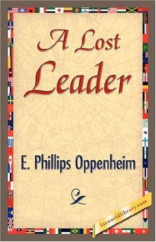 A Lost Leader - E. Phillips Oppenheim - Kirjat - 1st World Library - Literary Society - 9781421845203 - sunnuntai 15. heinäkuuta 2007