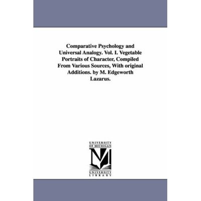 Cover for Michigan Historical Reprint Series · Comparative Psychology and Universal Analogy. Vol. I. Vegetable Portraits of Character, Compiled from Various Sources, with Original Additions. by M. Edgeworth Lazarus. (Paperback Book) (2006)