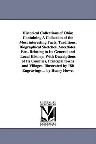 Cover for Henry Howe · Historical Collections of Ohio; Containing a Collection of the Most Interesting Facts, Traditions, Biographical Sketches, Anecdotes, Etc., Relating to ... Principal Towns and Villages. Illustra (Paperback Book) (2006)