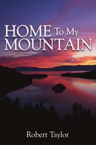 Home to My Mountain - Robert Taylor - Bücher - AuthorHouse - 9781425920203 - 17. Mai 2006