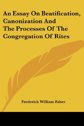 Cover for Frederick William Faber · An Essay on Beatification, Canonization and the Processes of the Congregation of Rites (Paperback Book) (2007)