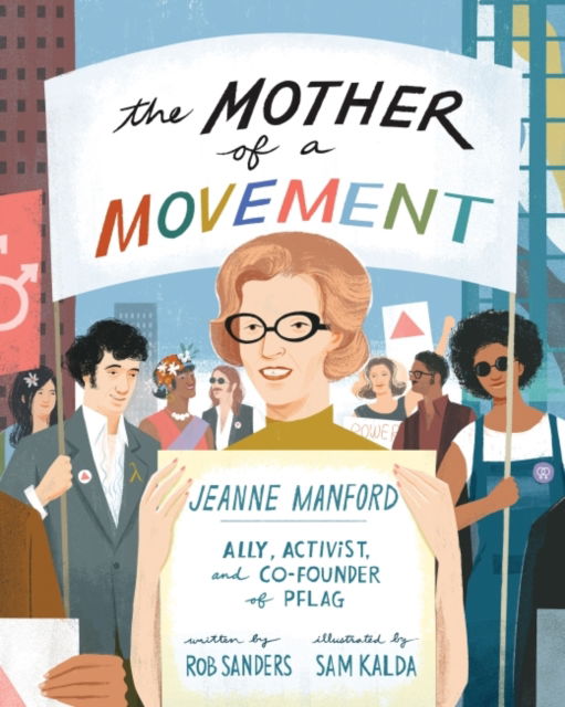 Cover for Rob Sanders · The Mother of a Movement: Jeanne Manford--Ally, Activist, and Founder of PFLAG (Inbunden Bok) (2022)