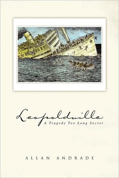 Leopoldville: A Tragedy Too Long Secret - Allan Andrade - Książki - Xlibris - 9781436373203 - 9 grudnia 2008