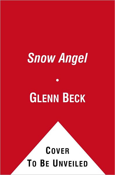 Cover for Glenn Beck · The Snow Angel (Hardcover Book) (2011)