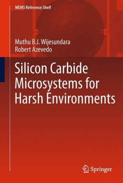 Cover for Muthu Wijesundara · Silicon Carbide Microsystems for Harsh Environments - MEMS Reference Shelf (Hardcover bog) [2011 edition] (2011)