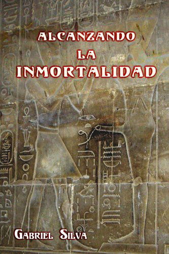 Cover for Gabriel Silva · Alcanzando La Inmortalidad (Paperback Book) [Spanish edition] (2010)