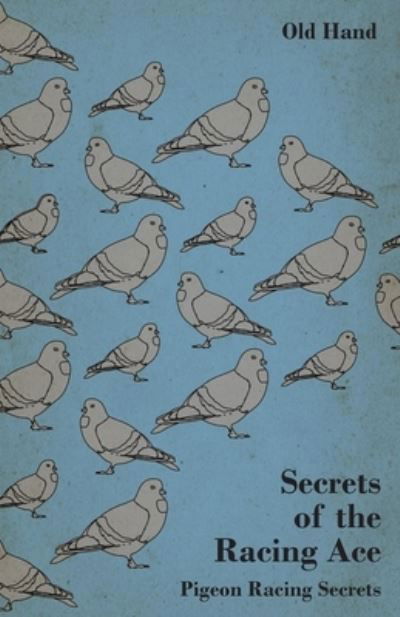 Cover for Old Hand · Secrets of the Racing Ace - Pigeon Racing Secrets (Paperback Book) (2011)