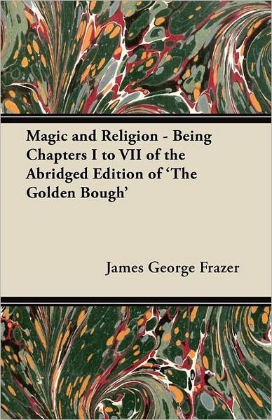 Cover for James George Frazer · Magic and Religion - Being Chapters I to Vii of the Abridged Edition of 'the Golden Bough' (Paperback Book) (2012)
