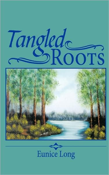 Eunice Long · Tangled Roots (Paperback Book) (2009)