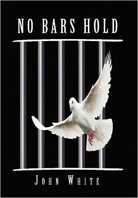 Cover for John White · No Bars Hold (Hardcover Book) (2010)