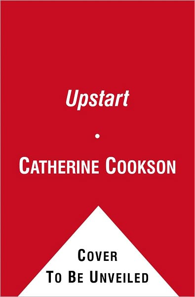 The Upstart: A Novel - Catherine Cookson - Książki - Simon & Schuster - 9781451660203 - 27 czerwca 2011