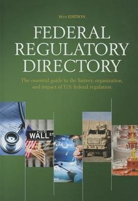 Cover for Cq Press · Federal Regulatory Directory: the Essential Guide to the History, Organization, and Impact of U.s. Federal Regulation (Hardcover bog) [16 Rev edition] (2013)