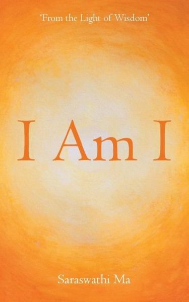 Cover for Saraswathi Ma · I Am I: from the Light of Wisdom' (Taschenbuch) (2014)