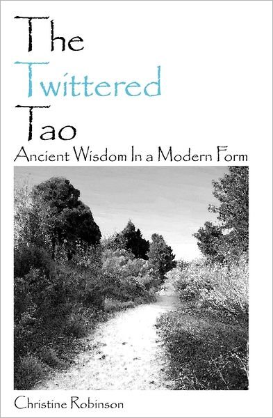 Cover for Christine Robinson · The Twittered Tao: Ancient Wisdom in a Modern Form (Paperback Book) (2011)