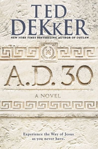Cover for Ted Dekker · A.D. 30: A Novel (Innbunden bok) [Lrg edition] (2014)