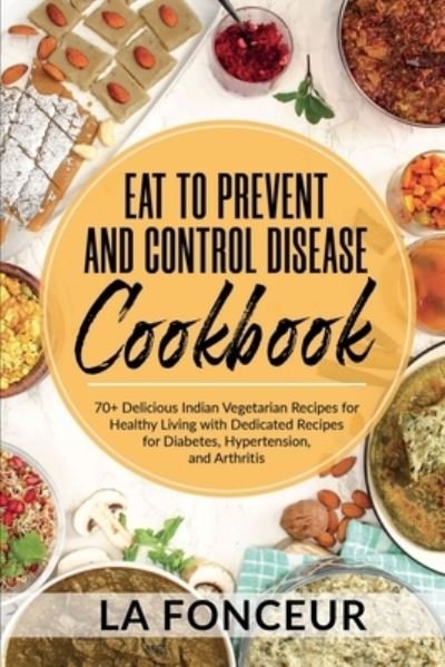 Cover for La Fonceur · Eat to Prevent and Control Disease Cookbook (Book) (2022)