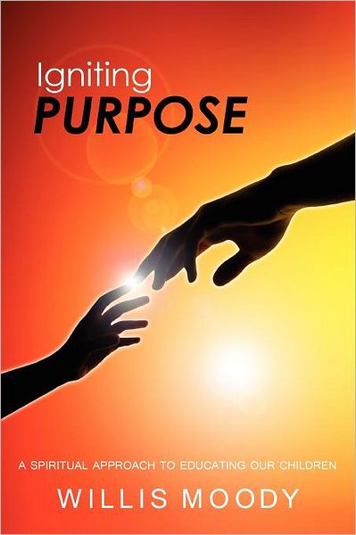 Cover for Willis Moody · Igniting Purpose: a Spiritual Approach to Educating Our Children (Paperback Bog) [English And Afrikaans edition] (2011)