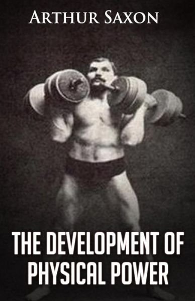 Cover for Arthur Saxon · The Development of Physical Power (Paperback Book) (2011)