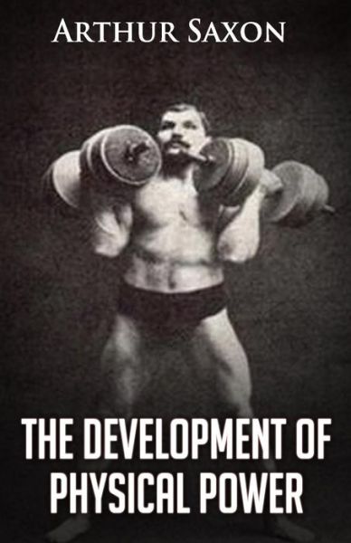 Cover for Arthur Saxon · The Development of Physical Power (Pocketbok) (2011)