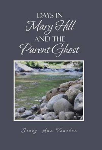 Cover for Stacy - Ann Vousden · Days in Mary Hill and the Parent Ghost (Hardcover Book) (2013)