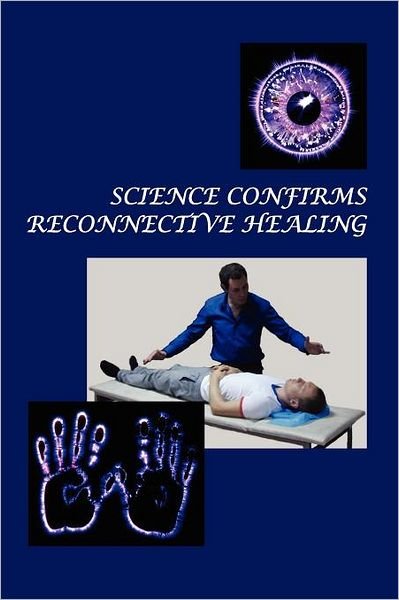 Cover for Konstantin Korotkov · Science Confirms Reconnective Healing: Frontier Science Experiments (Paperback Bog) (2011)