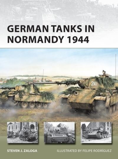 Cover for Zaloga, Steven J. (Author) · German Tanks in Normandy 1944: The Panzer, Sturmgeschutz and Panzerjager forces that faced the D-Day invasion - New Vanguard (Taschenbuch) (2021)