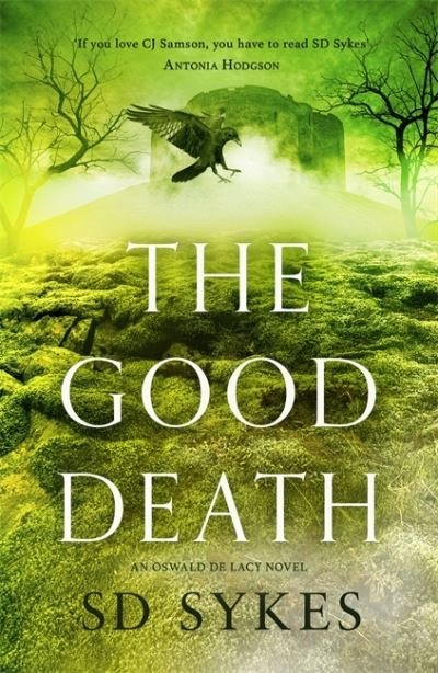 Cover for S D Sykes · The Good Death - The Oswald de Lacy Medieval Murders (Hardcover bog) (2021)